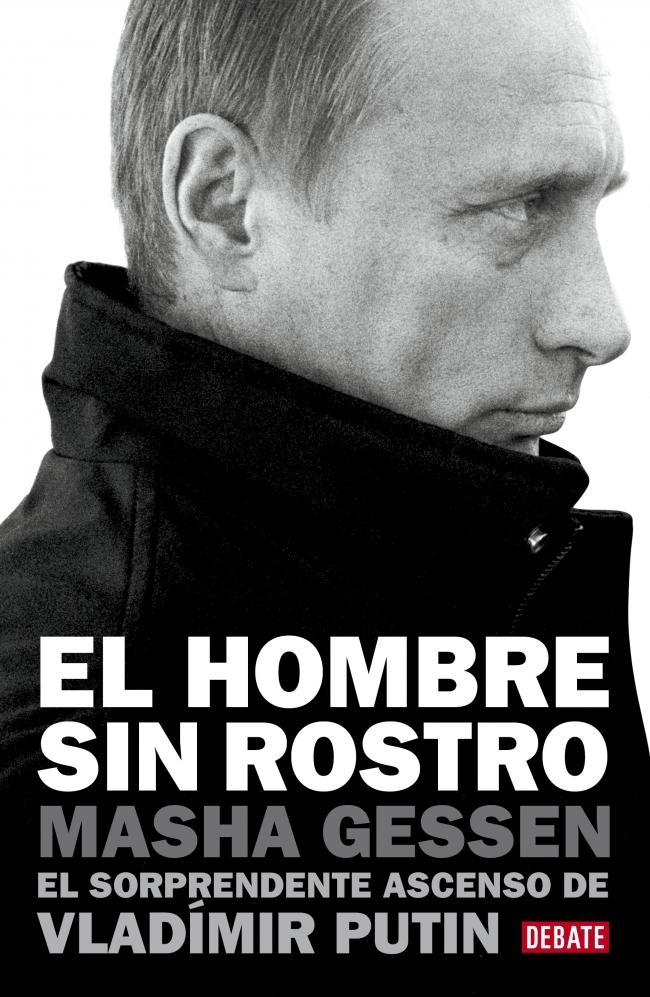 El Hombre sin Rostro "El Sorprendente Ascenso de Vladimir Putin "