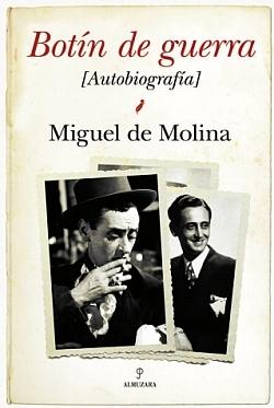 Botin de Guerra. Autobiobrafia Miguel de Molina. 
