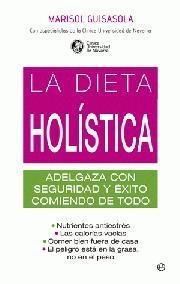 Dieta Holística, La "Adelgaza con Seguridad y Éxito Comiendo de Todo". 