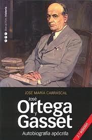 Autobiografia Apocrifa de Jose Ortega y Gasset. 