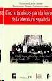 Diez Articulistas para la Historia de la Literatura Española. Diez Articulistas para la Historia de la Literatura Española.