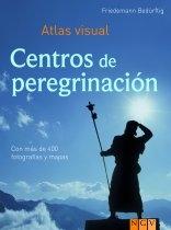 Centros Peregrinación: Atlas Visual "Con mas de 400 Fotografias y Mapas"
