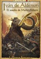 Iván de Aldénuri Iii: el Asedio de Muihl-Athern "El Asedio de Muhil-Athern"