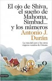 Ojo de Shiva, el Sueño de Mahoma, Simbad... y los Números, El "La Ruta del Cero y los Otros Viajeros Venidos de Oriente". 