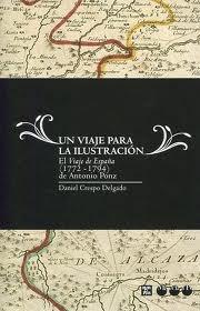 Un Viaje para la Ilustracion "El Viage de Antonio Ponz (1771-1793)". 