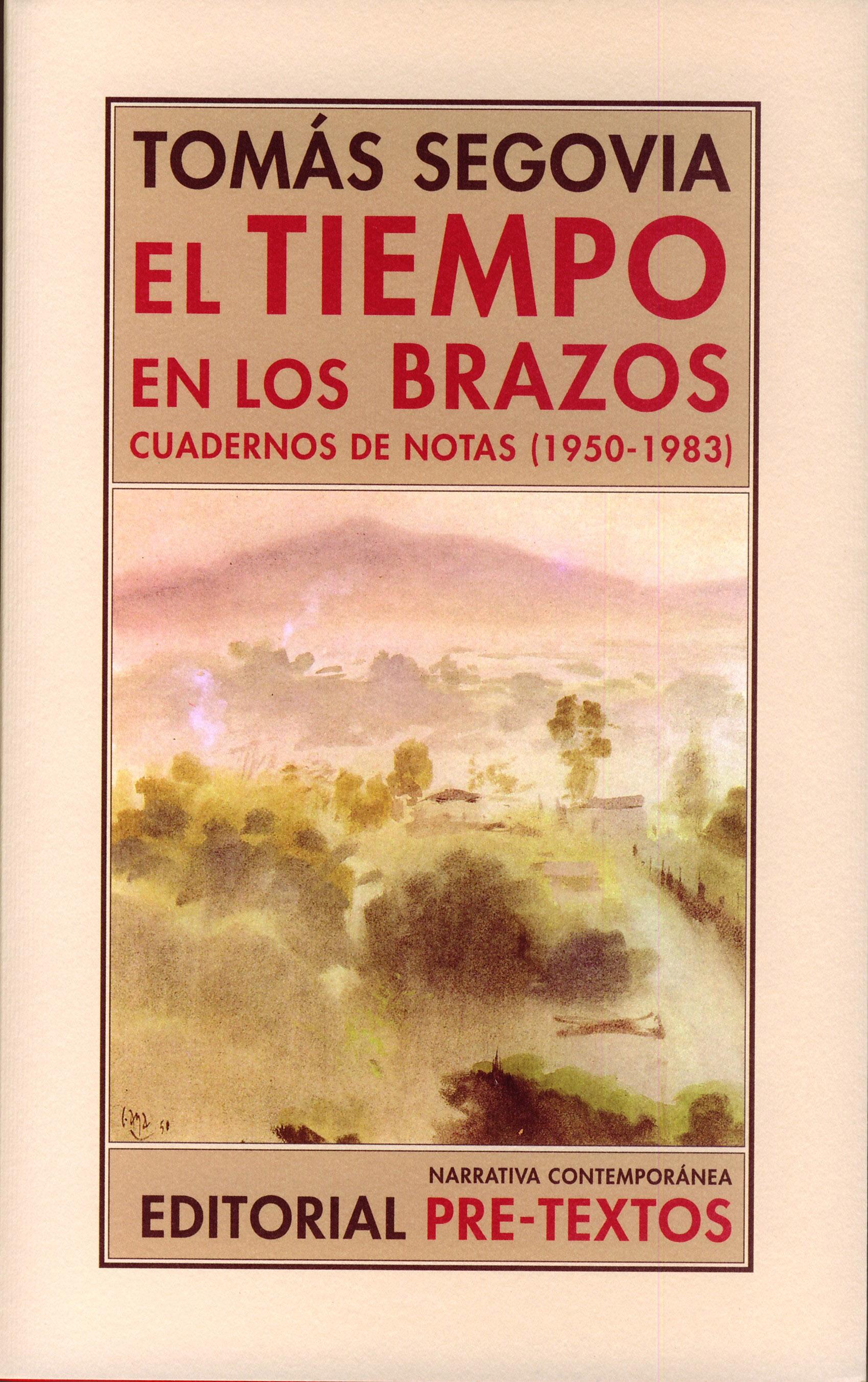 Tiempo en los Brazos, El. Cuadernos de Notas 1950-1983
