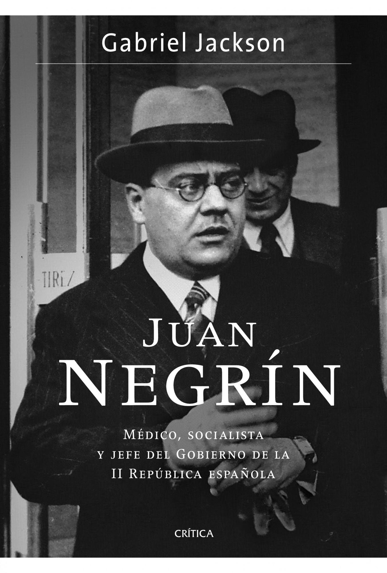 Juan Negrín "Médico, Socialista y Jefe del Gobierno de la II República Españo"