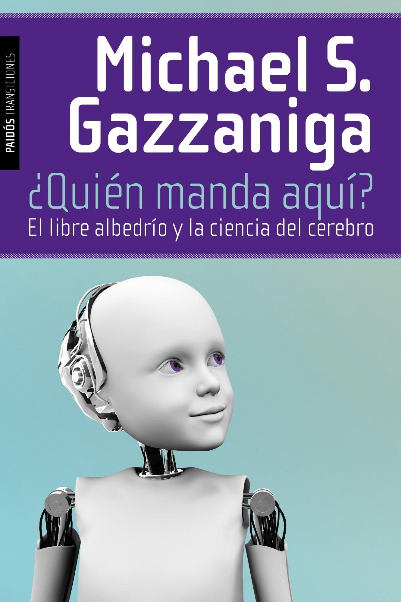 ¿Quién Manda Aquí? "Libre Albedrío y la Ciencia del Cerebro"