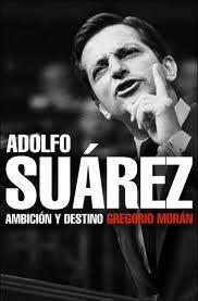 Adolfo Suarez "Ambicion y Destino". 