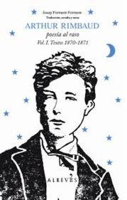 Arthur Rimbaud, poesía al raso. Textos 1870-1871 "Obras Completas Inéditas". 