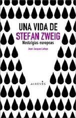 Una Vida de Stefan Zweig "Nostalgias Europeas"