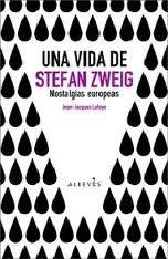Una Vida de Stefan Zweig "Nostalgias Europeas"