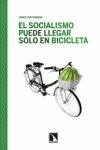 El Socialismo Puede Llegar Solo en bicicleta. 