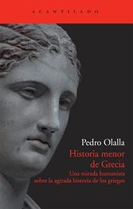 Historia Menor de Grecia "Una Mirada Humanista sobre la Agitada Historia de los Griegos"