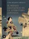 El Mundo Fantástico en la Literatura Japonesa "De Nara a Edo". 