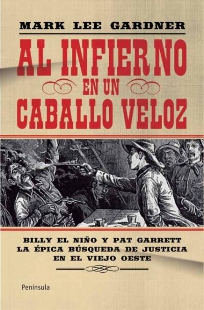 Al Infierno en un Caballo Veloz "Billy el Niño y Pat Garret. la Épica Búsqueda de Justicia". Al Infierno en un Caballo Veloz "Billy el Niño y Pat Garret. la Épica Búsqueda de Justicia".