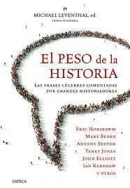 El peso de la historia "Las frases célebres comentadas por grandes historiadores". 