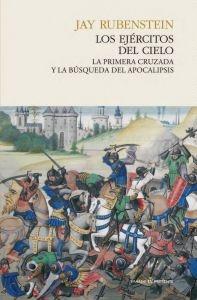 Los Ejércitos del Cielo "La Primera Cruzad y la Búsqueda del Apocalipsis"