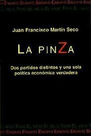 Pinza, La. Dos Partidos Distintos y una Sola Politica Econom. 