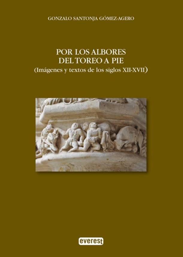 Por los albores del toreo a pie. (Imágenes y textos de los siglos XII-XVII). 