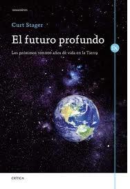 El Futuro Profundo "Los Próximos 100.000 Años de Vida en la Tierra"