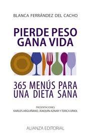 Pierde peso, gana vida "Menús para una alimentación sana y equilibrada los 365 días del"