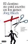 El Destino no Está Escrito en los Genes "Un Alegato contra el Determinismo Genético"