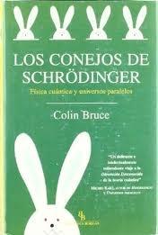 Conejos de Schrodinger, Los. Fisica Cuantica y Universos Paralelos
