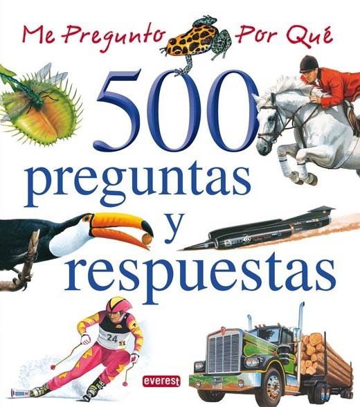 Me Pregunto por Qué. 500 Preguntas y Respuestas "500 Preguntas y Respuestas"