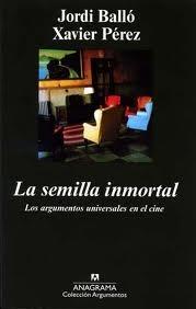 La semilla inmortal "Los argumentos universales en el cine "