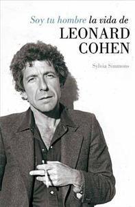 Soy tu Hombre "La Vida de Leonard Cohen"