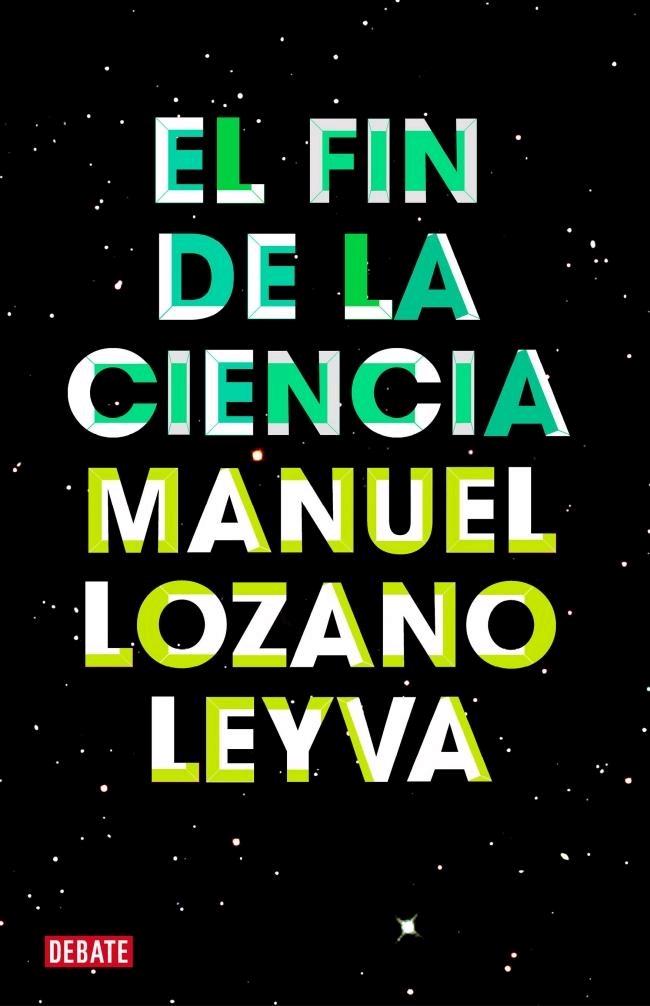 El fin de la ciencia "Todo lo que un ciudadano debe saber sobre ciencia y no sabe cómo"