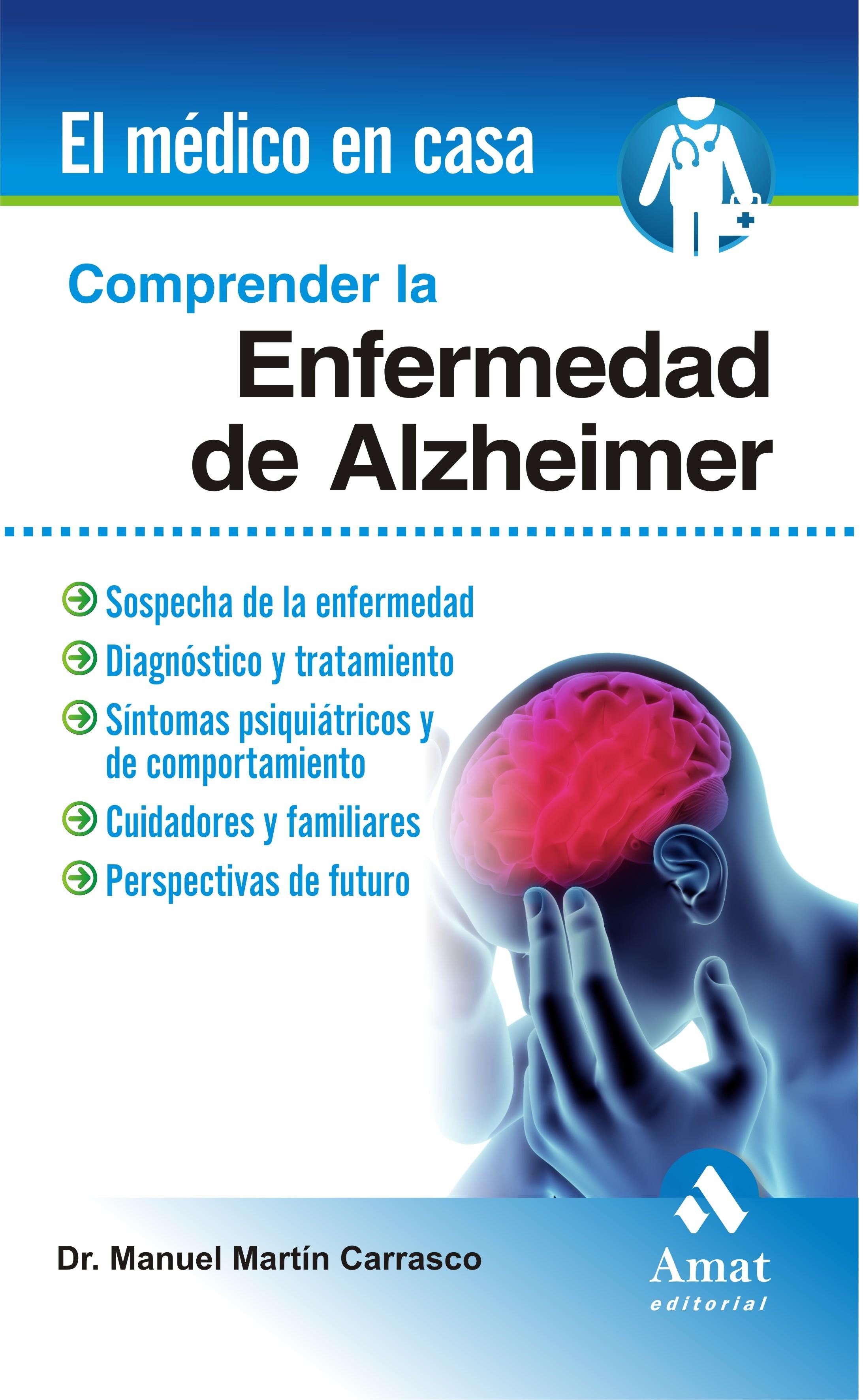 Comprender la Enfermedad del Alzheimer "Sospecha de la Enfermedad, Diagnóstica y Tratamiento". 