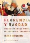 Florencia y Bagdad "Una Historia de la Mirada Entre Oriente y Occidente". 