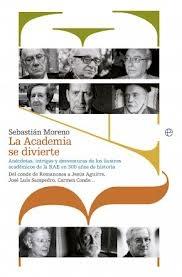 La Academia se divierte "Anécdotas, intrigas y desventuras de los ilustres académicos de". 