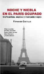 Noche y Niebla en el Paris Ocupado "Traficantes Espias y Mercado Negro". 