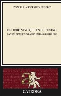 El libro vivo que es el teatro "Canon, actor y palabra en el Siglo de Oro". 