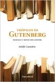 Trópicos de Gutenberg "Escenas y Mitos del Editor"