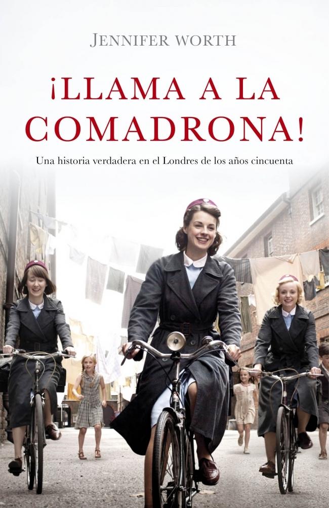 ¡Llama a la Comadrona! "Una Historia Real en el East End de Londres en 1950"