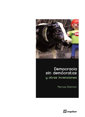 Democracia sin Demócratas y Otras Invenciones. 