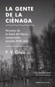 La gente de la ciénaga "Personas de la Edad del Hierro conservadas durante 2000 años". 