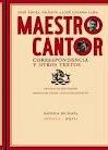 Maestro Cantor. Correspondencia y Otros Textos. J.A. Valente y Lezama Lima "Correspondencia y Otros Textos.". 