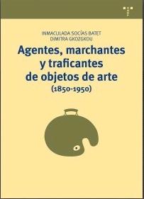 Agentes, marchates y traficantes de objetos de arte (1850-1950). 