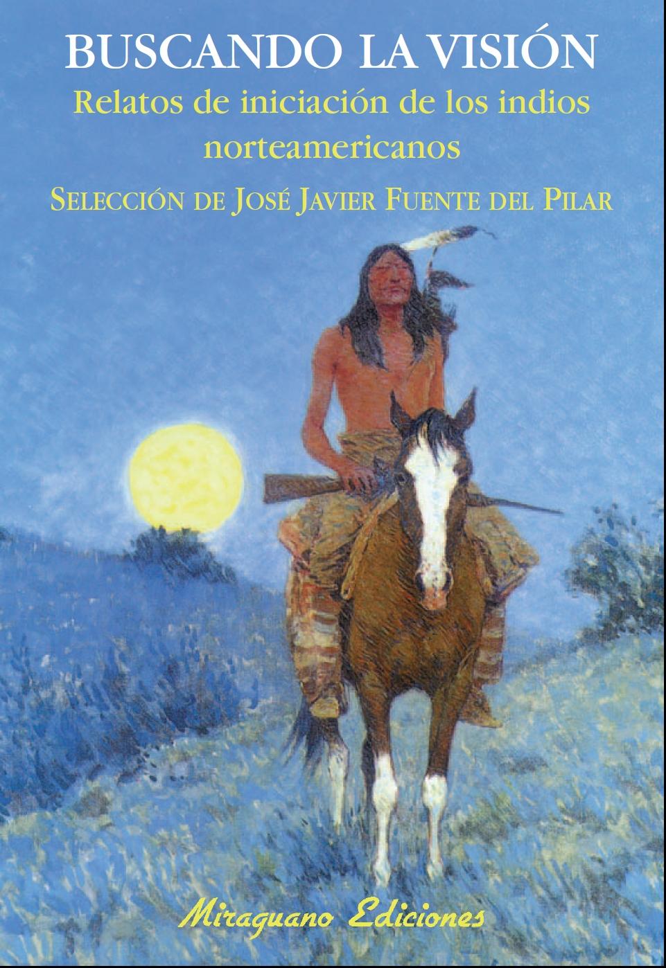 BUSCANDO LA VISIÓN "Relatos de iniciación de los indios norteamericanos". 