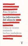 La Informacion del Silencio "Cómo se Miente Contando Hechos Verdaderos". 