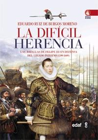 Dificil Herencia,La "Las Batallas de Felipe II en Defensa del Legado Paterno (1599-16". 