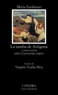 La Tumba de Antígona "Y Otros Textos sobre el Personaje Trágico". 