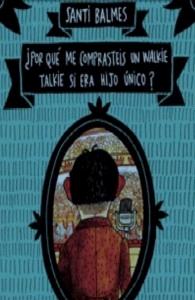 ¿Por que Me Comprasteis un Walkie Talkie si Era Hijo Unico? "Ilustrado por Ricardo Calvo"