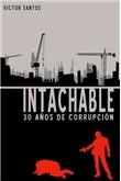 Intachable "30 Años de Corrupcion"