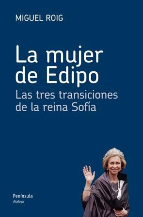 La Mujer de Edipo "Las Tres Transiciones de la Reina Sofía". 